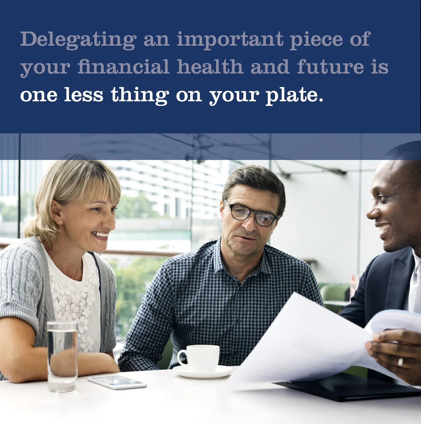 Delegating an important piece of your financial health and future is one less thing on your plate.